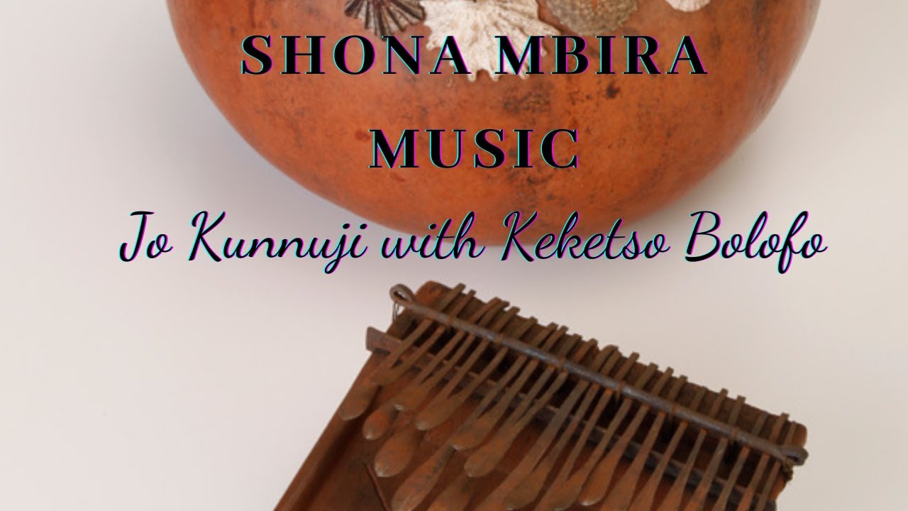 African Music Conversations| Shona Mbira music - Jo Kunnuji with Keketso Bolofo