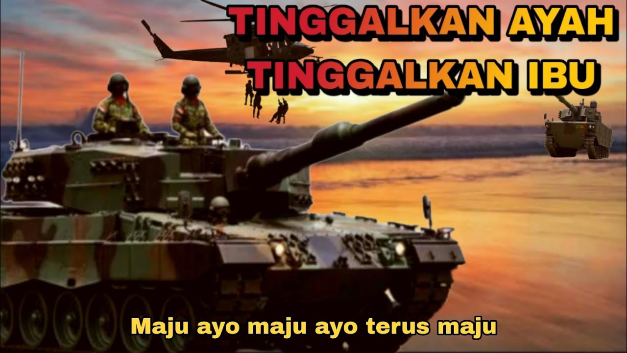 LAGU TINGGALKAN AYAH TINGGALKAN IBU - TNI - Maju ayo maju ayo terus maju