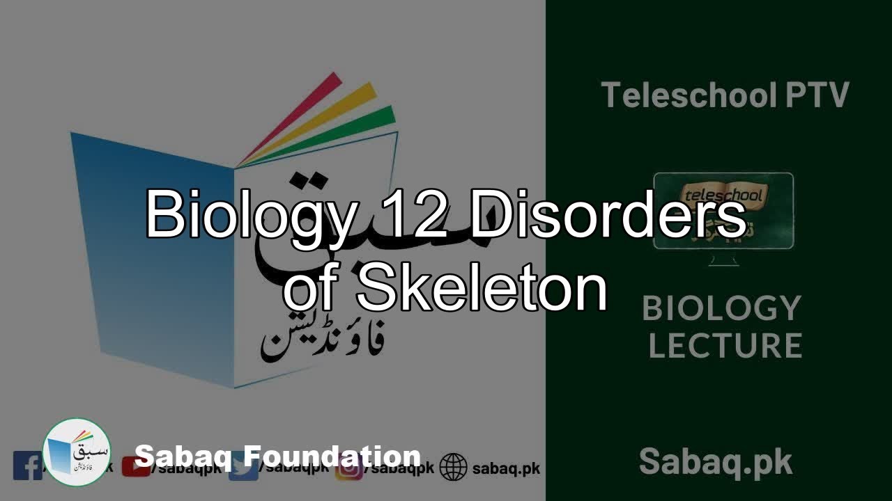 Biology 12 Disorders of Skeleton, Biology Lecture | Sabaq.pk