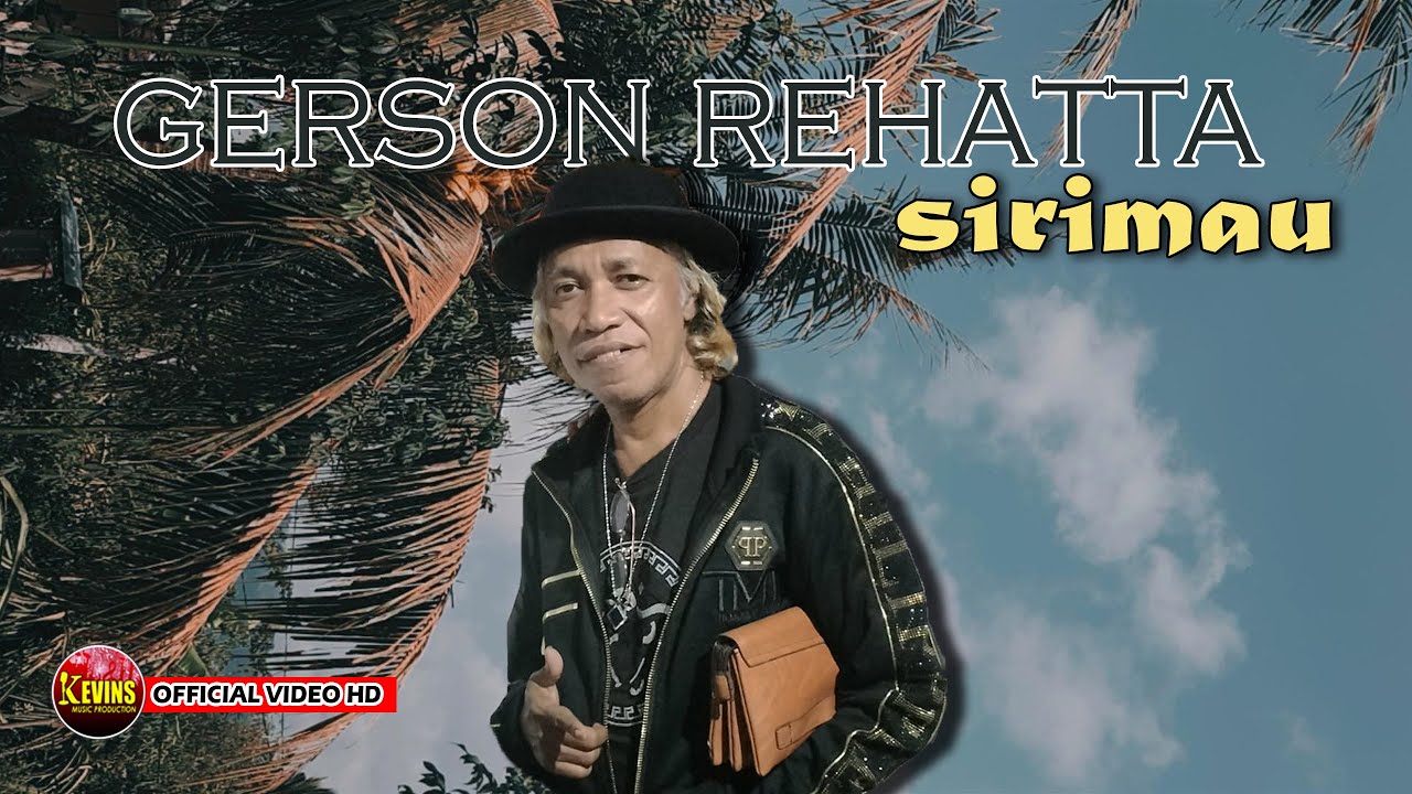 SIRIMAU - GERSON REHATTA - KEVINS MUSIC PRODUCTION ( OFFICIAL VIDEO MUSIC )