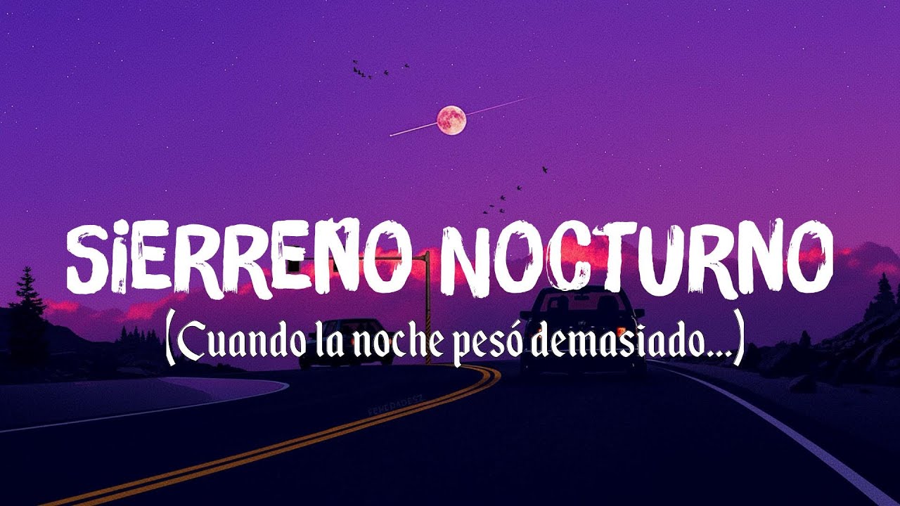 Cuando la noche pesó demasiado…  | Sierreño Nocturno  💧