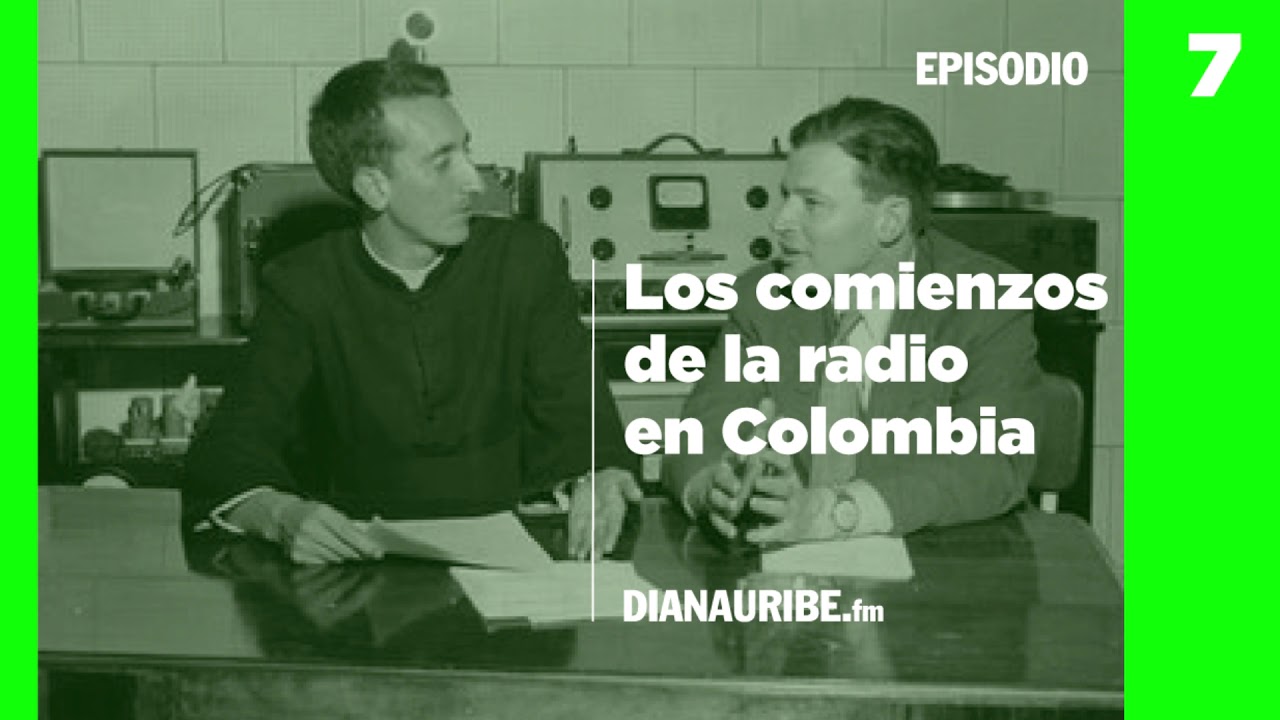 7 - Los comienzos de la radio en Colombia