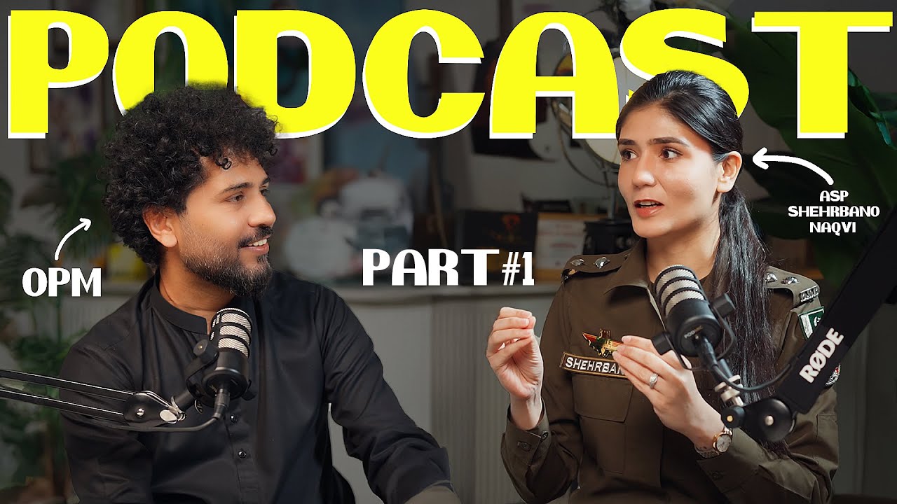 ASP SHEHRBANO NAQVI | Open Mic With OPM | PART 1