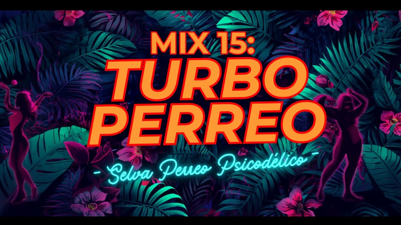 MIX 15 TURBO PERREO – Selva Perreo Psicodélico | Amazonic Rave x Guaracha Tribal | DJ CM7