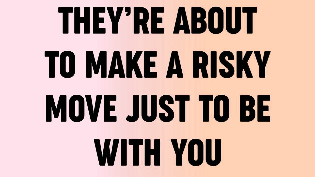 💸 They’re About to Make a Risky Move Just to Be With You