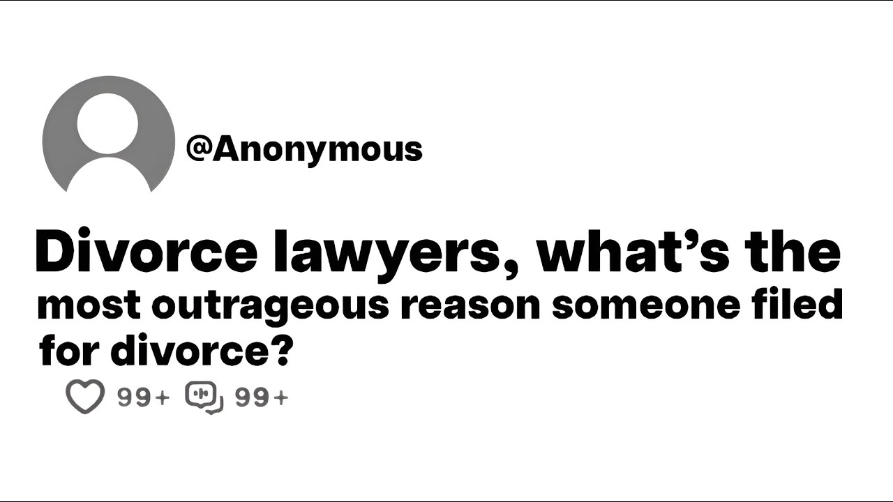 Divorce lawyers, what's the most outrageous reason someone filed for divorce?