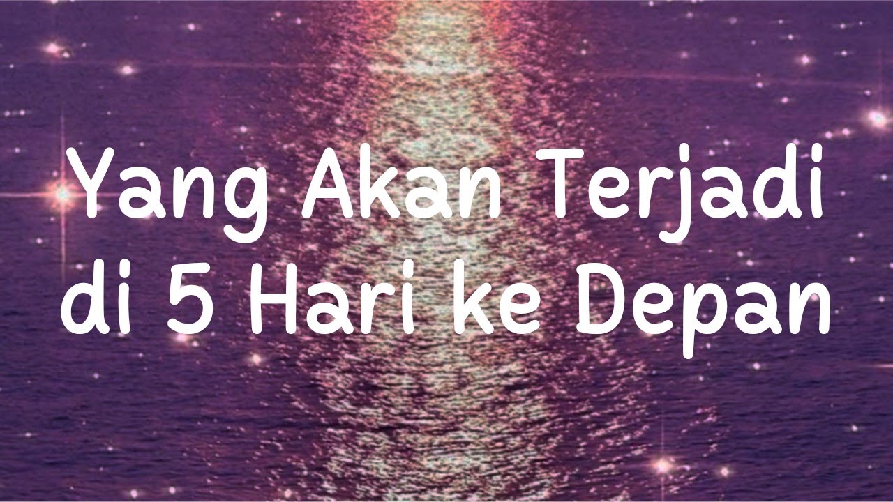 💙 Yang Akan Terjadi di 5 Hari ke Depan 🌅