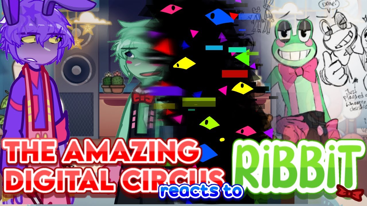 THE AMAZING DIGITAL CIRCUS reacts to RIBBIT | pt 1/3