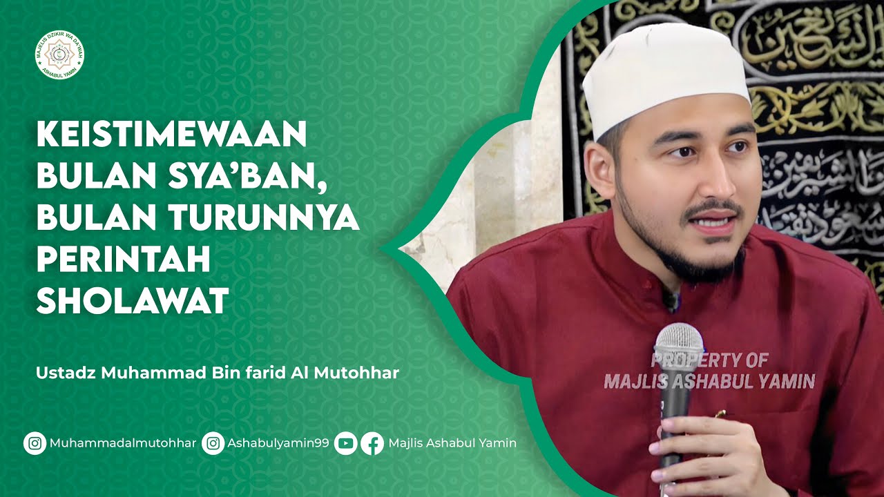 Keistimewaan Bulan Sya'ban, Bulan Turunnya Perintah Sholawat – Ustadz Muhammad Bin Farid Al Mutohhar