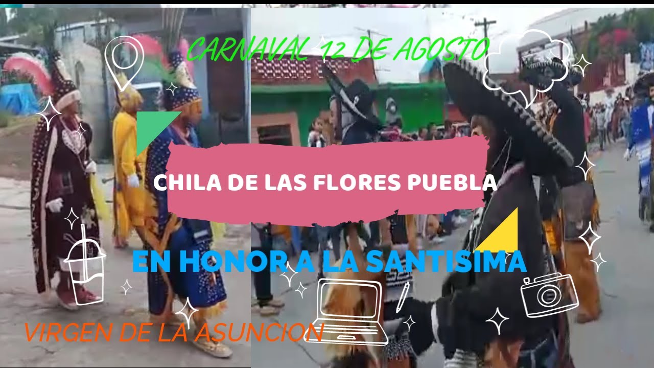 CARNAVAL 12 DE AGOSTO CHILA DE LAS FLORES PUEBLA MEXICO (CELEBRACION Y TRADICION)