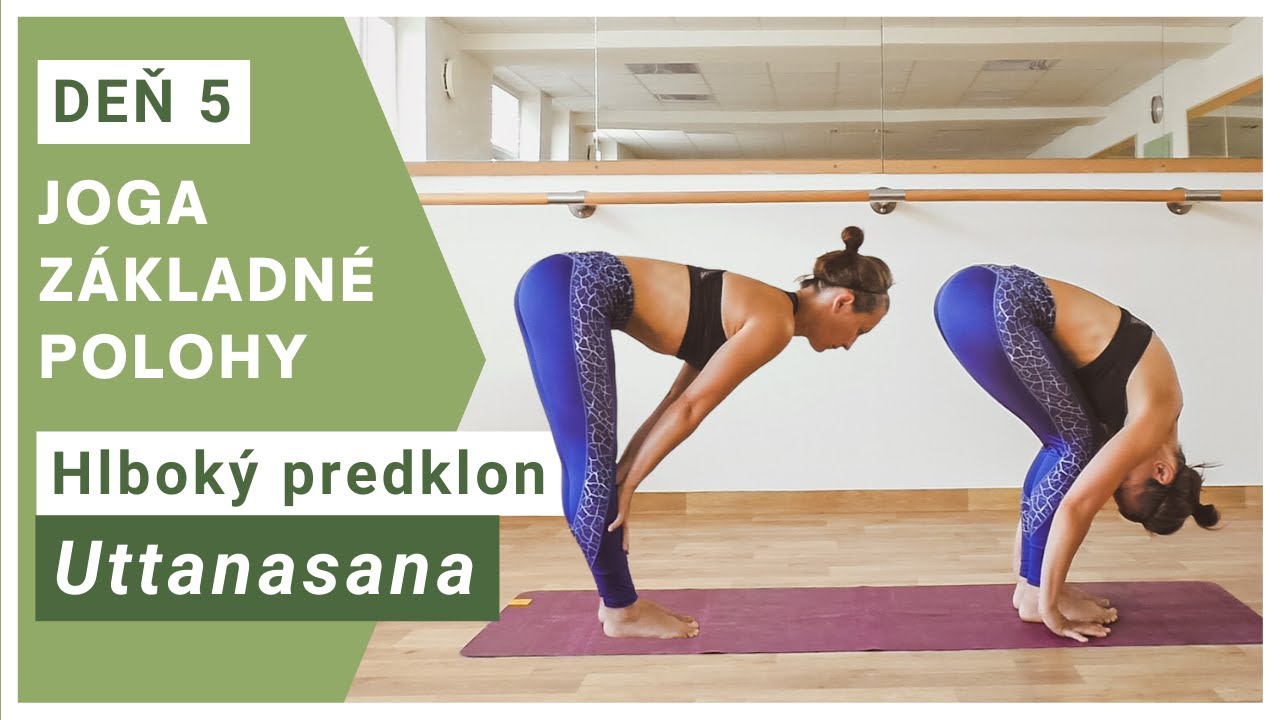 Joga pre začiatočn&iacute;kov: Z&aacute;kladn&eacute; polohy (Uttanasana - hlbok&yacute; predklon)