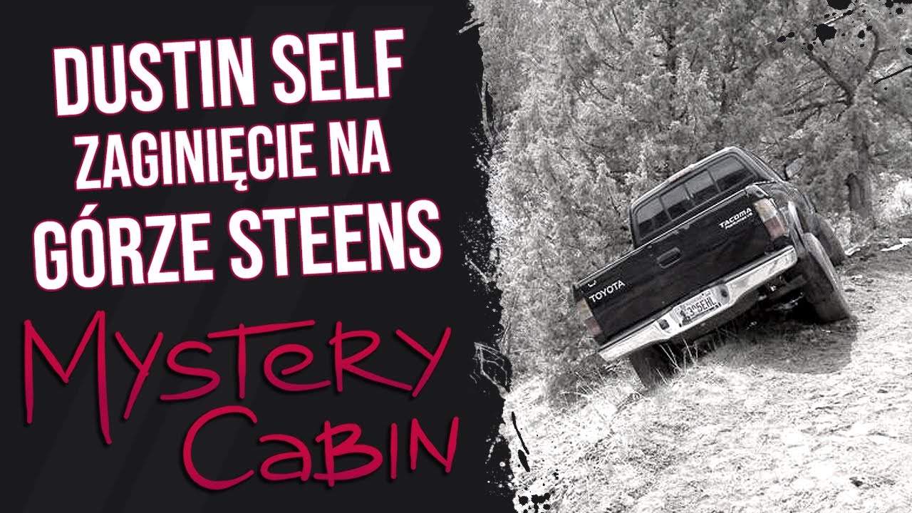 Dustin Self - panika, halucynacje i zaginięcie na dzikiej górze - Mystery Cabin
