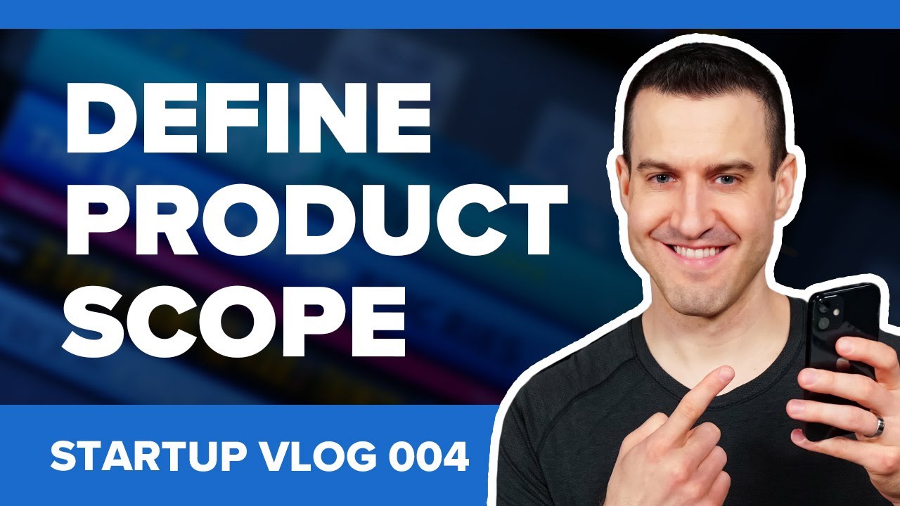 How To Define Product Scope In A Startup - Startup Vlog 004