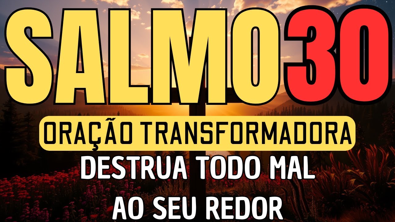 Oração Do Salmo 30 Fortíssimo Contra Os Ataques Do Mal, Maldições, Mentiras, Fofocas E Todo Mal