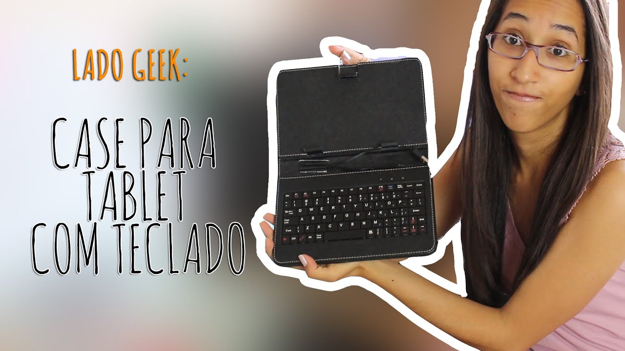 Case com teclado para tablet - Lado Geek - SamSamySam