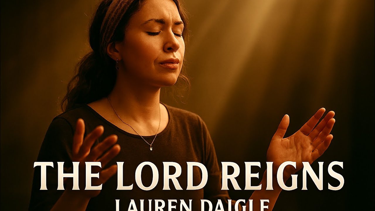 Lauren Daigle The Lord Reigns |Emotional Christian Worship Song|Powerful Gospel Praise|Lyrics 2026✝️