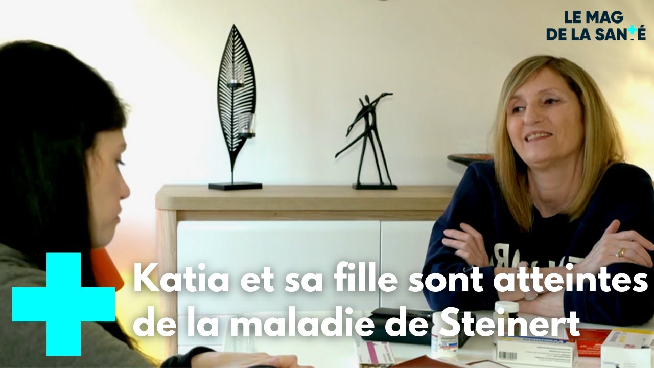 Vivre avec la maladie de Steinert - Le Magazine de la Santé