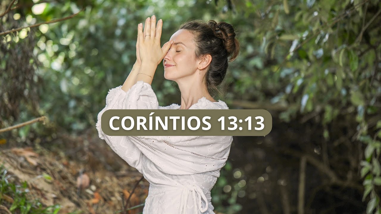 Cor&iacute;ntios 13:13 | Medita&ccedil;&atilde;o para F&eacute;, Esperan&ccedil;a e Amor ✨