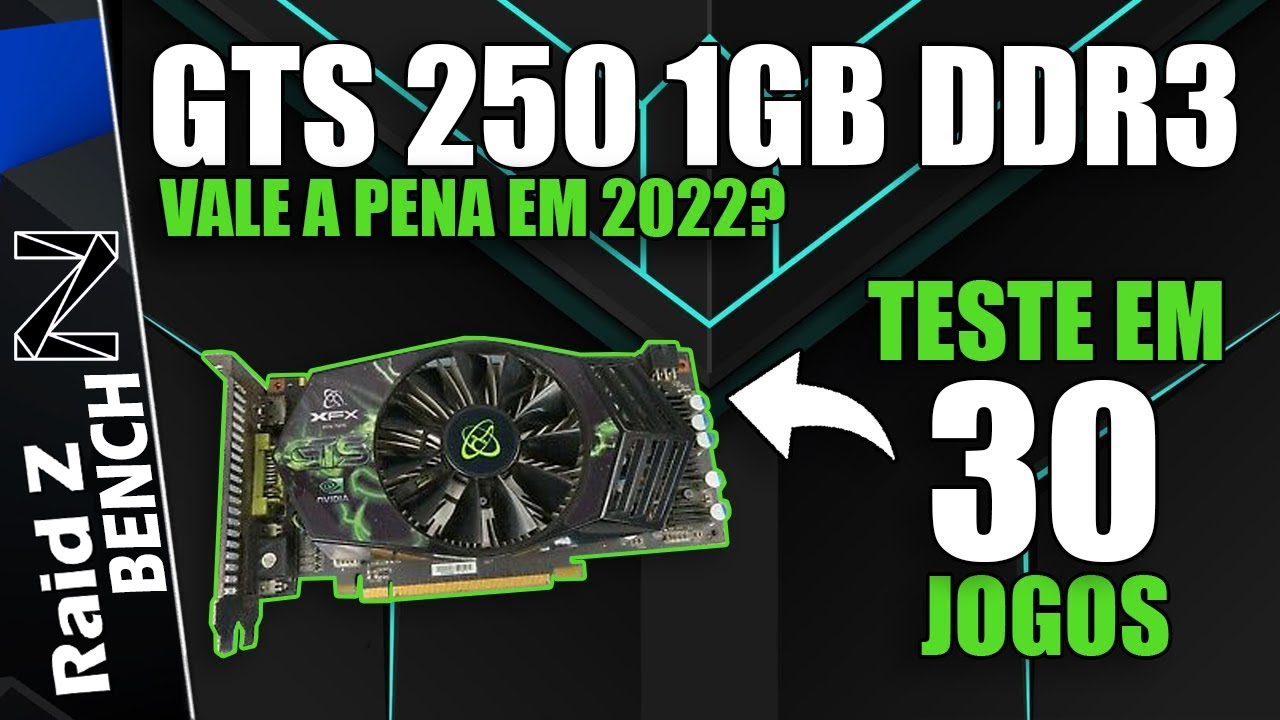 GTS 250 EM 2022 VALE A PENA? | TESTE EM 30 JOGOS | Modelo da XFX DDR3 de 1GB
