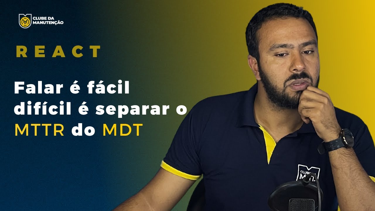 Os 7 indicadores essenciais da manutenção - Falar é fácil difícil é separar o MTTR do MDT | REACT