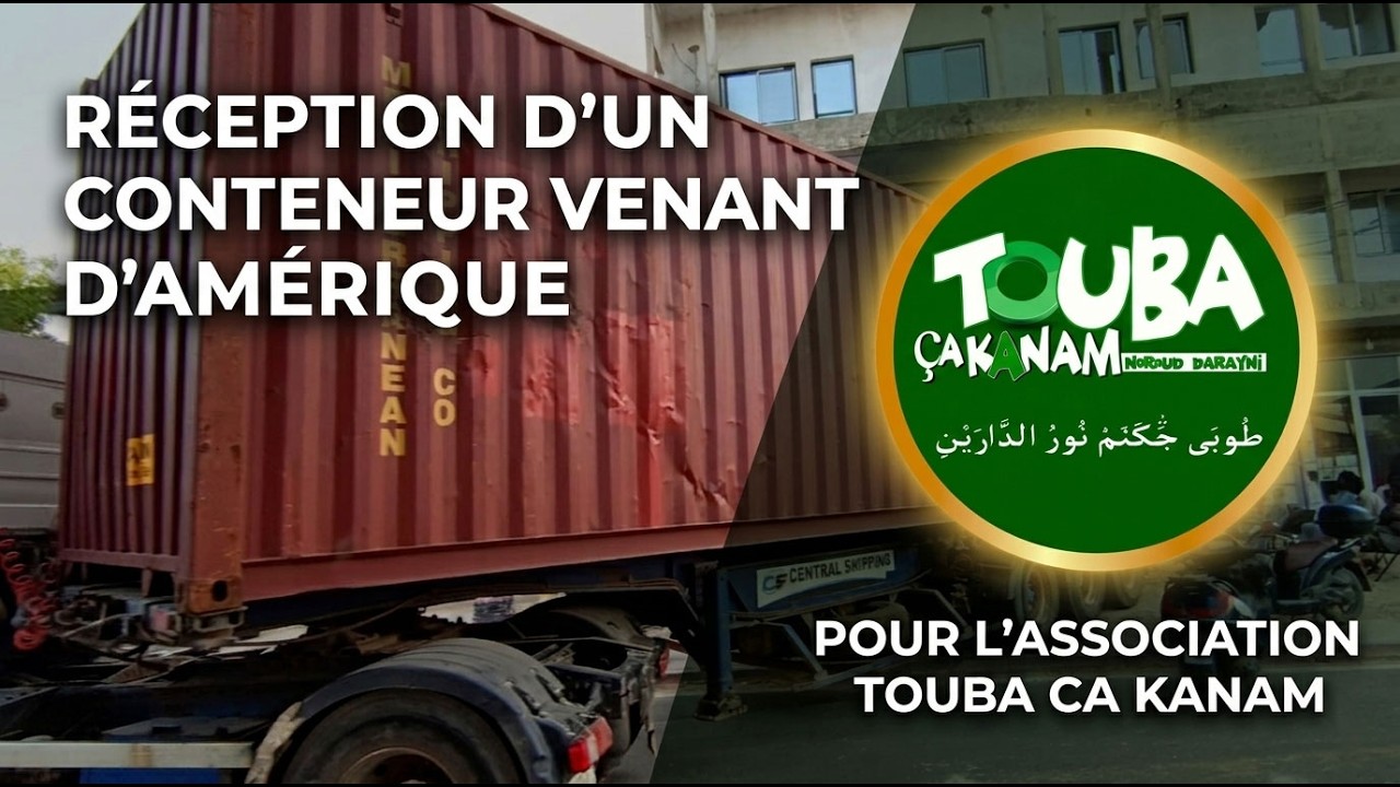 R&eacute;ception d&rsquo;un conteneur venant d&rsquo;Am&eacute;rique pour l&rsquo;association Touba Ca Kanam