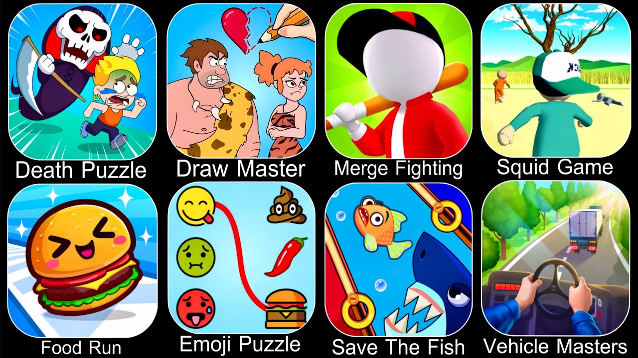 Death Puzzle,Draw Master,Merge Fighting,Squid Game,Food Run,Save The Fish,Vehicle Masters