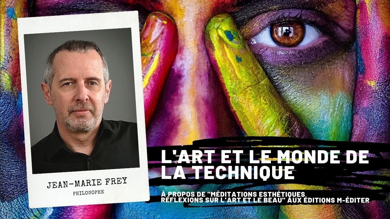 L'art et le monde de la technique, Jean-Marie FREY