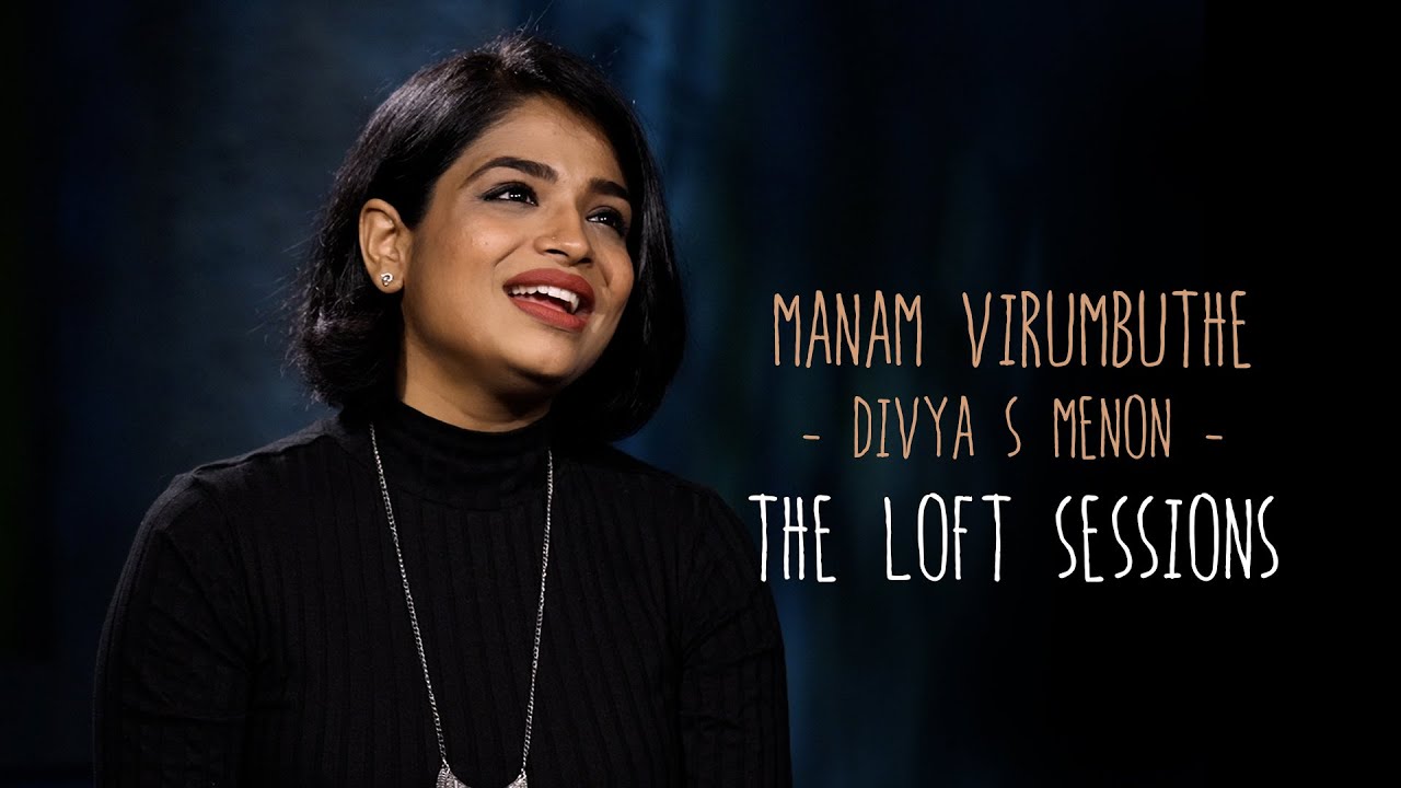 Manam Virumbuthe | Divya S Menon  | The Loft Sessions @wonderwallmedia