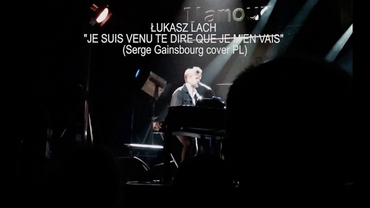 Łukasz Lach -  Je Suis Venu Te Dire Que Je M'En Vais (Serge Gainsbourg cover PL)