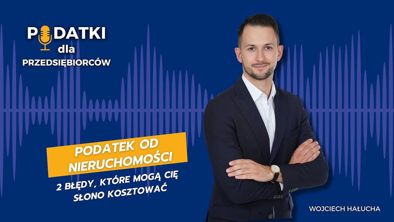 #59 Podatek od nieruchomości od 2025 r. – dwa najczęstsze błędy przedsiębiorców
