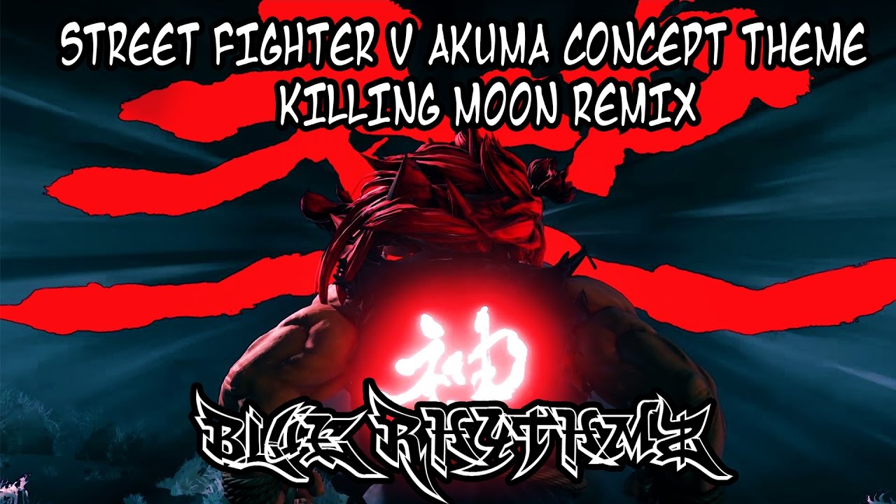 Street Fighter V Akuma Concept Theme - Murderous Moon (Killing Moon Remix)