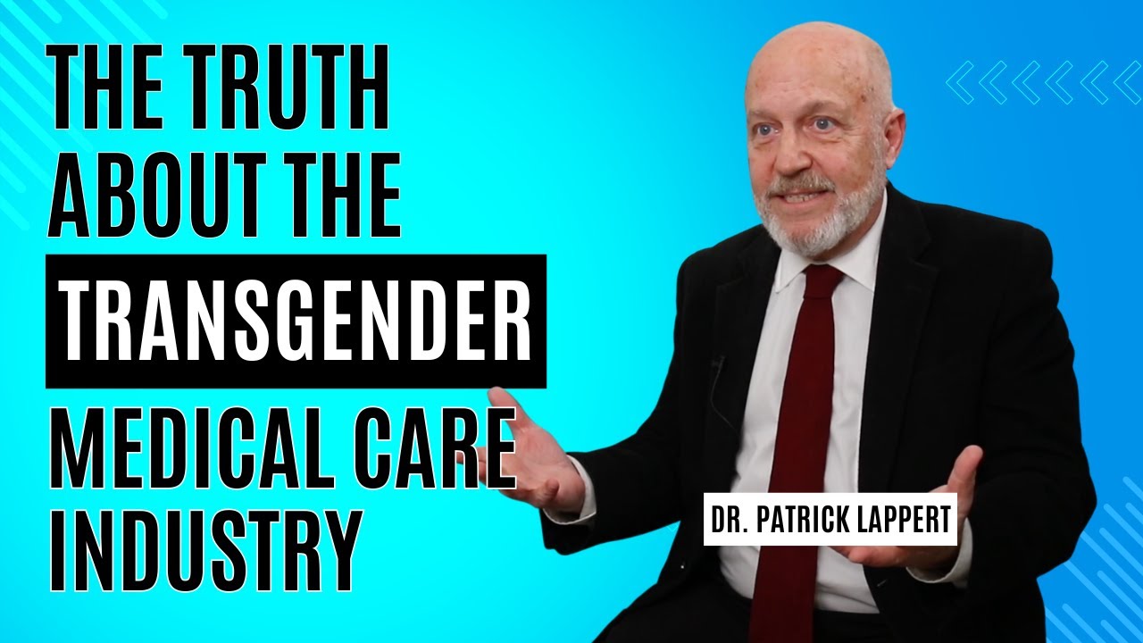 Advocates Episode 1: Dr. Patrick Lappert on the Truth About the Transgender Medical Care Industry