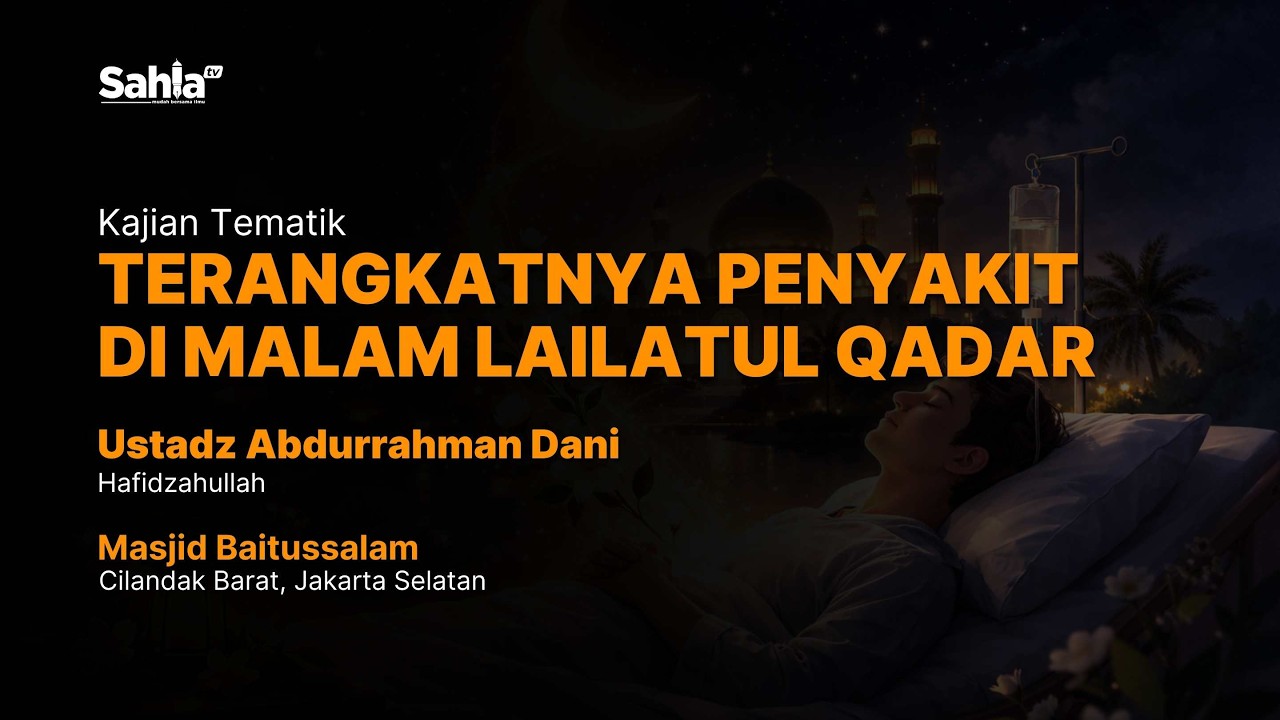 [LIVE] Ustadz Abdurrahman Dani Hafidzahullah - Terangkatnya Penyakit di Malam Lailatul Qadar