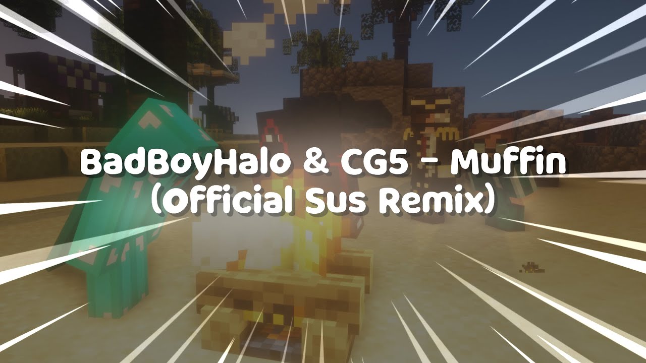 BadBoyHalo & CG5 - Muffin (Official Sus Remix)