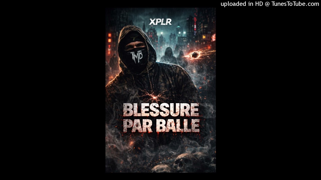 XPLR-BLESSURE PAR BALLE💥 (son officiel)