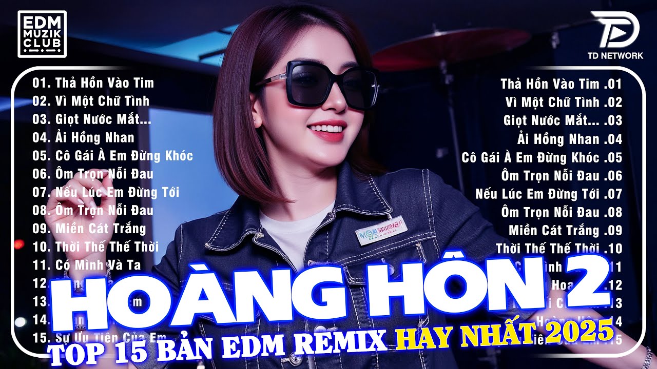 Thả Hồn Vào Tim Remix (Hoàng Hôn 2)🎧BXH Nhạc Trẻ Hay Nhất 2025 | Top 15 Bản EDM Gây Bão Trend TikTok