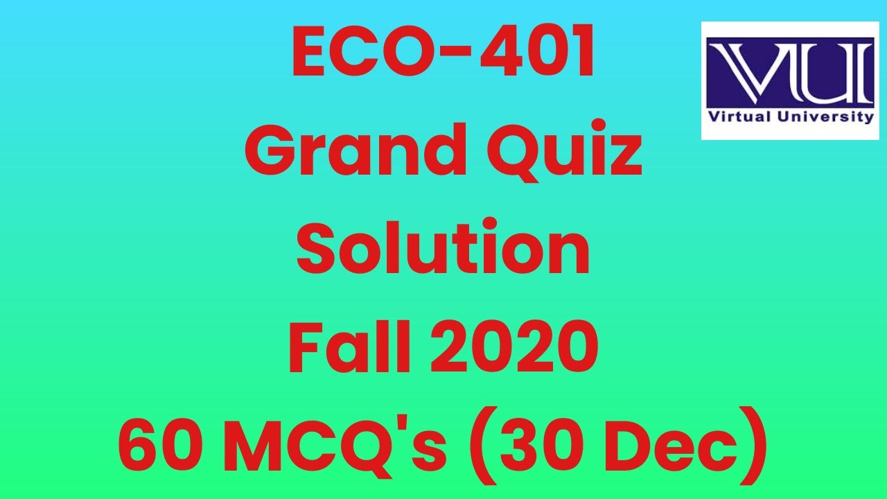 Eco-401 Grand Quiz Fall 2020 Important Questions with solution