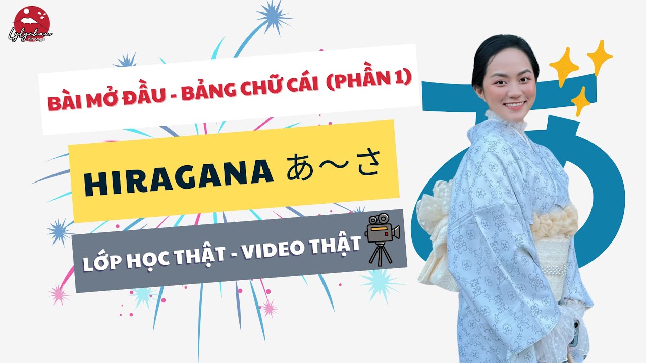BÀI MỞ ĐẦU – Bảng Chữ Cái Tiếng Nhật Hiragana (Phần 1) あ〜さ | Học kỹ – Hiểu sâu cùng Lylychan