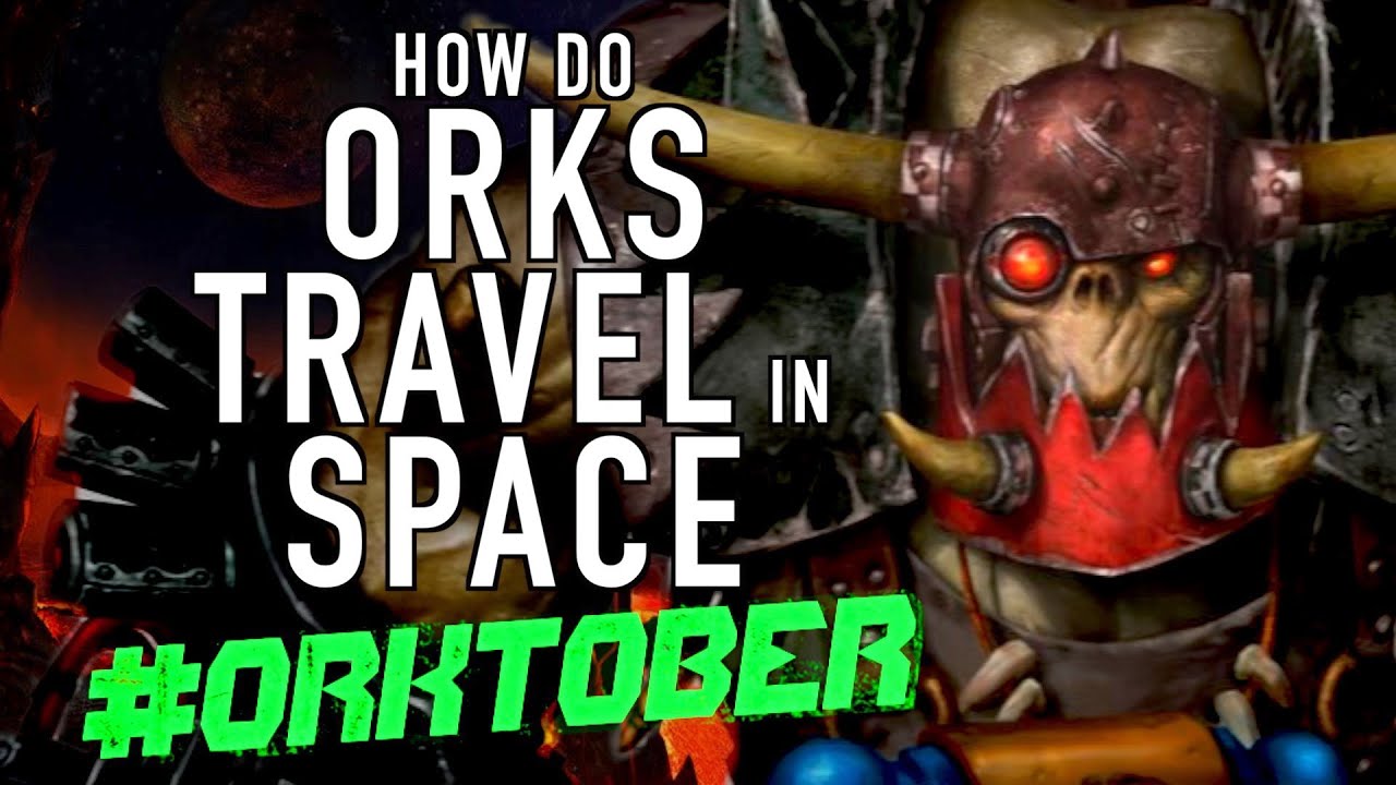 How do Orks Travel in Space Warhammer 40K