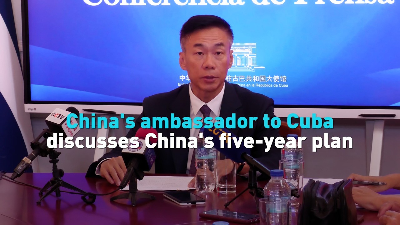 China's ambassador to Cuba discusses China's five-year plan