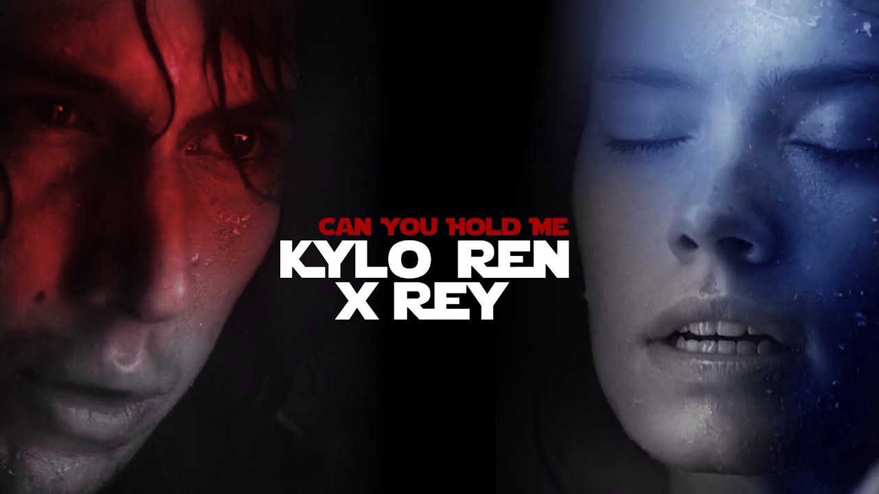 ⌁kylo ren & rey⌁ ||can you hold me||