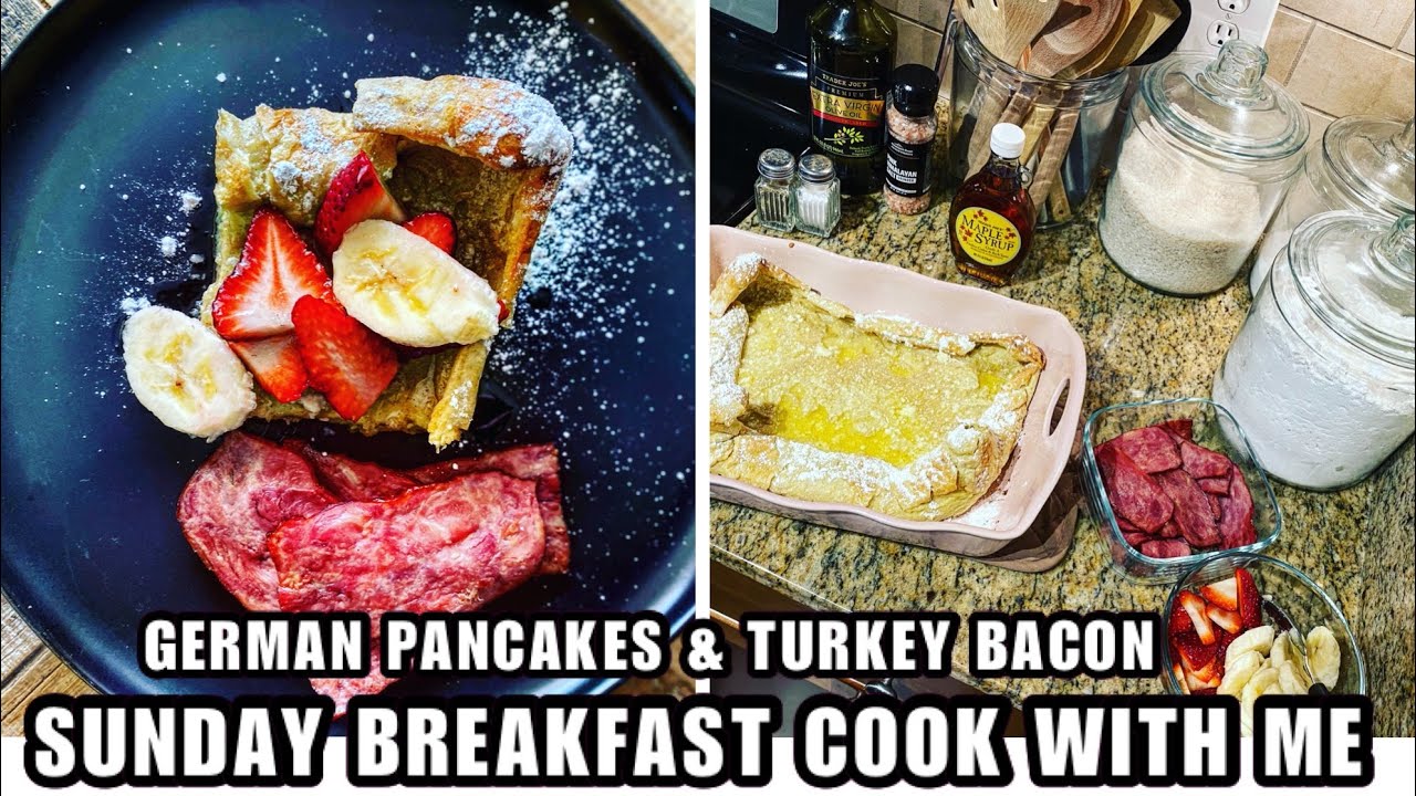 SUNDAY BREAKFAST COOK WITH ME| GERMAN PANCAKES & UNCURED MAPLE TURKEY BACON