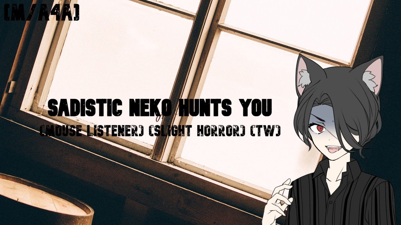 [M/A4A] Sadistic neko hunts you (Mouse listener) (Slight Horror) (TW)