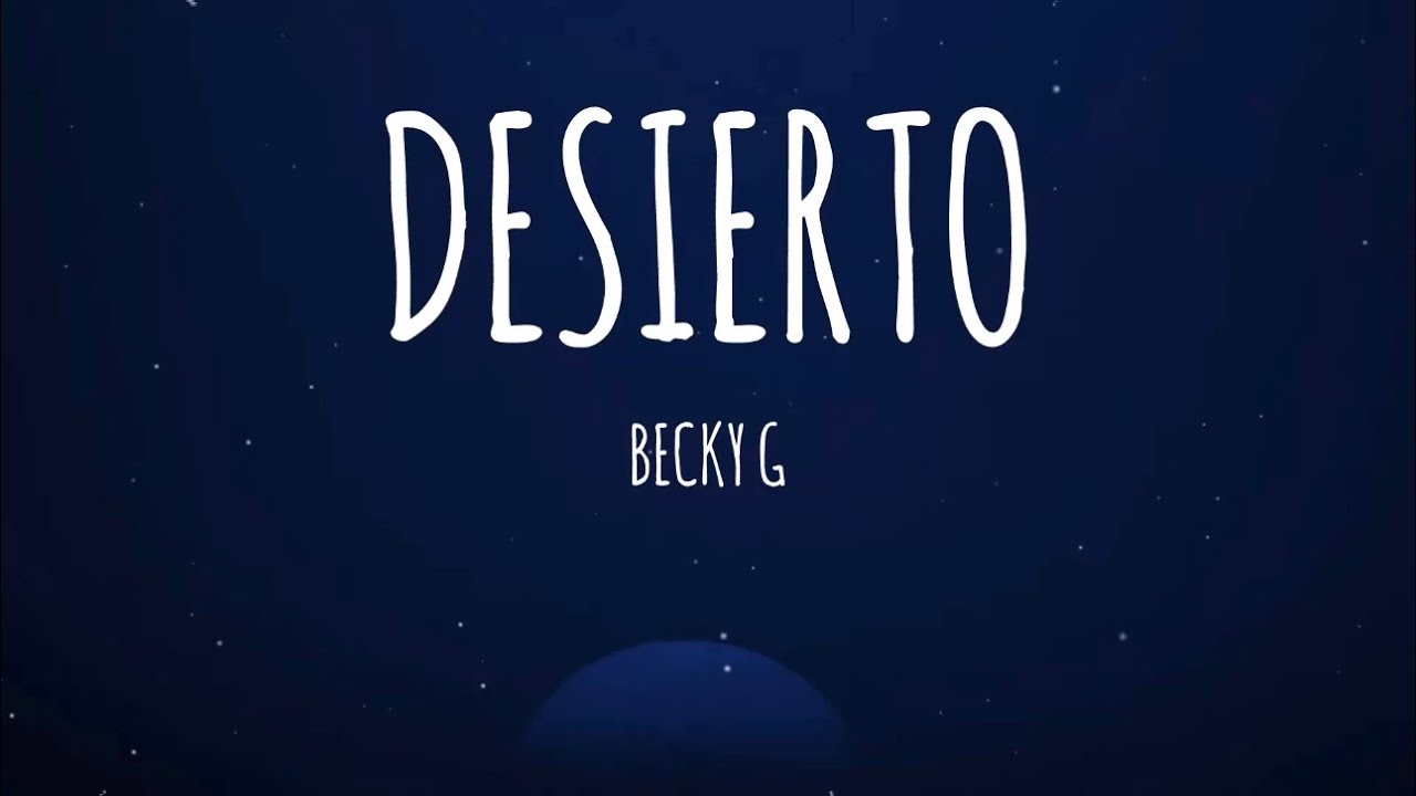 Becky G - DESIERTO (Letra/Lyrics)