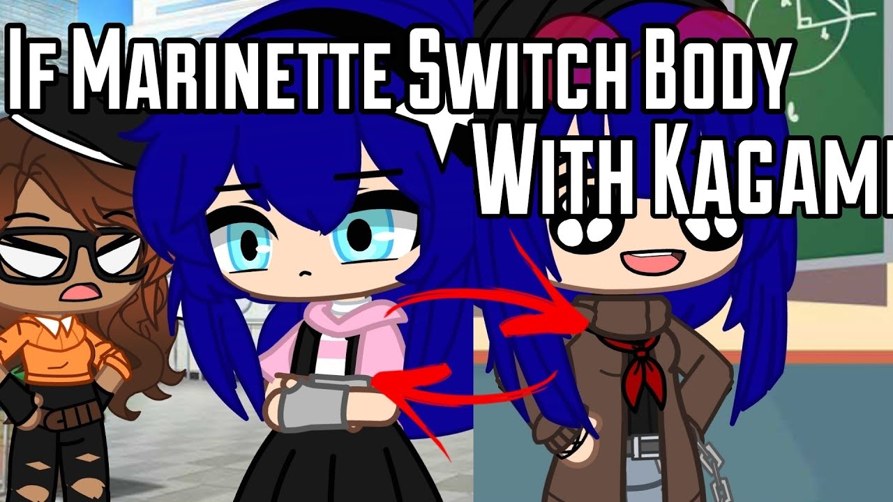 If Marinette And Kagami Switch Bodies || Mlb Skit || Gachaclub || Miraculous Ladybug