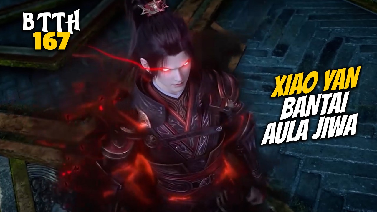 XIAO YAN BANTAI AULA JIWA ‼️ - ALUR CERITA DONGHUA BTTH 167