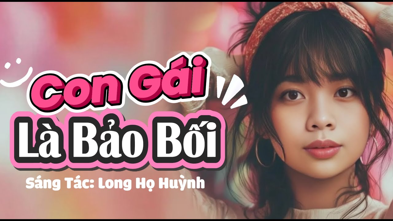 CON GÁI LÀ BẢO BỐI - Huelia Nguyen (Remake) | Tía em nói con gái như là bảo bối...