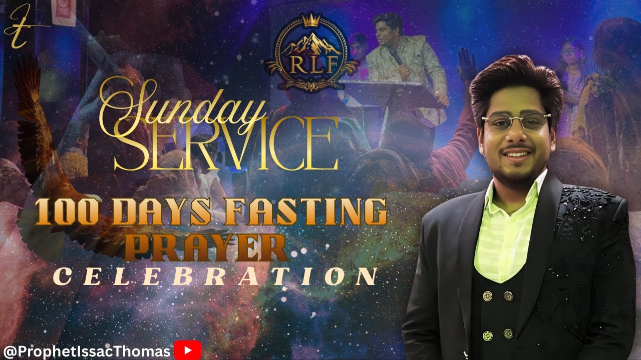 100 DAYS FASTING PRAYER CELEBRATION || SUNDAY SERVICE || RLFAG CHURCH || WITH PROPHET ISAAC THOMAS