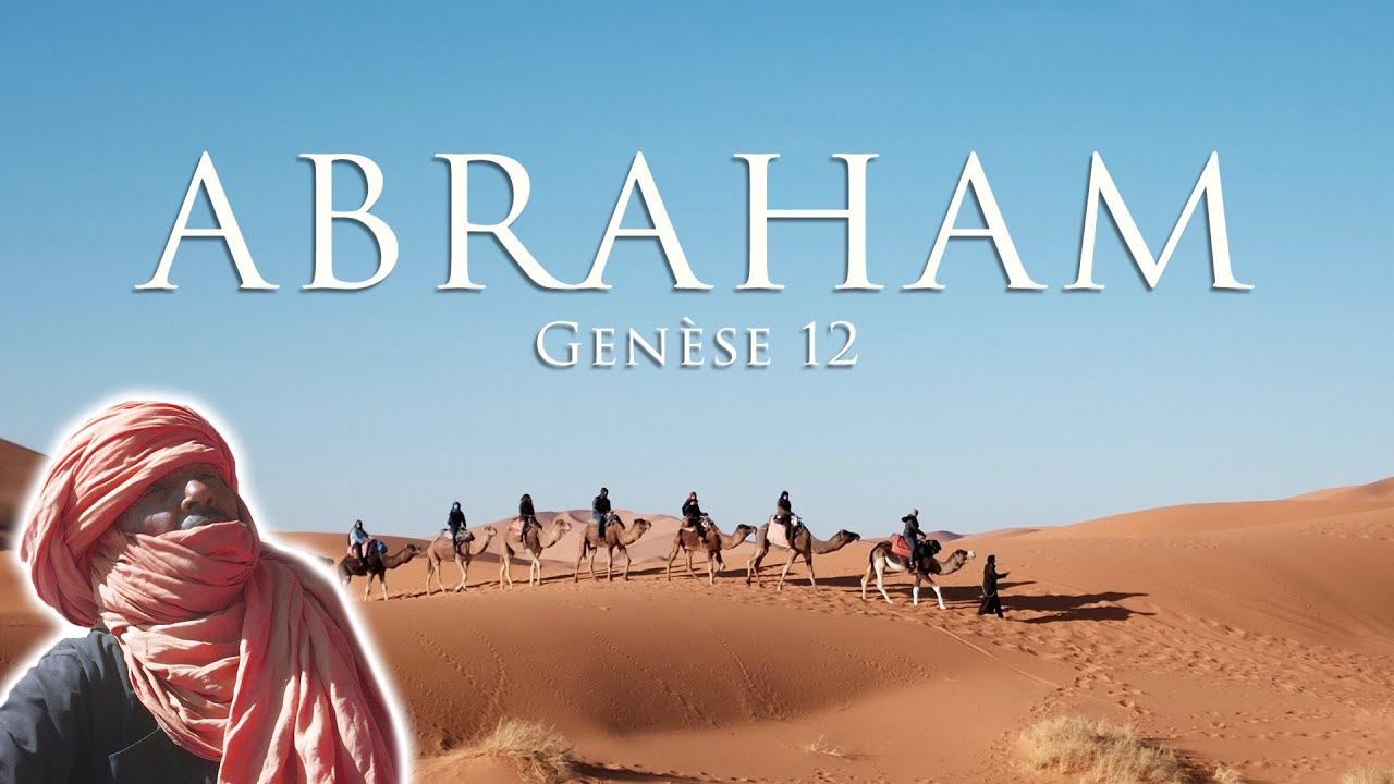 GENÈSE 12 : ABRAHAM, QUITTE ton PAYS !