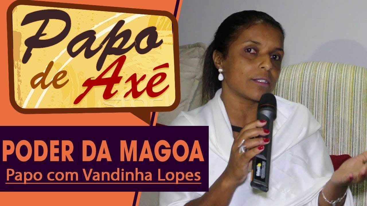 Papo com Vandinha Lopes -  PODER DA MAGOA